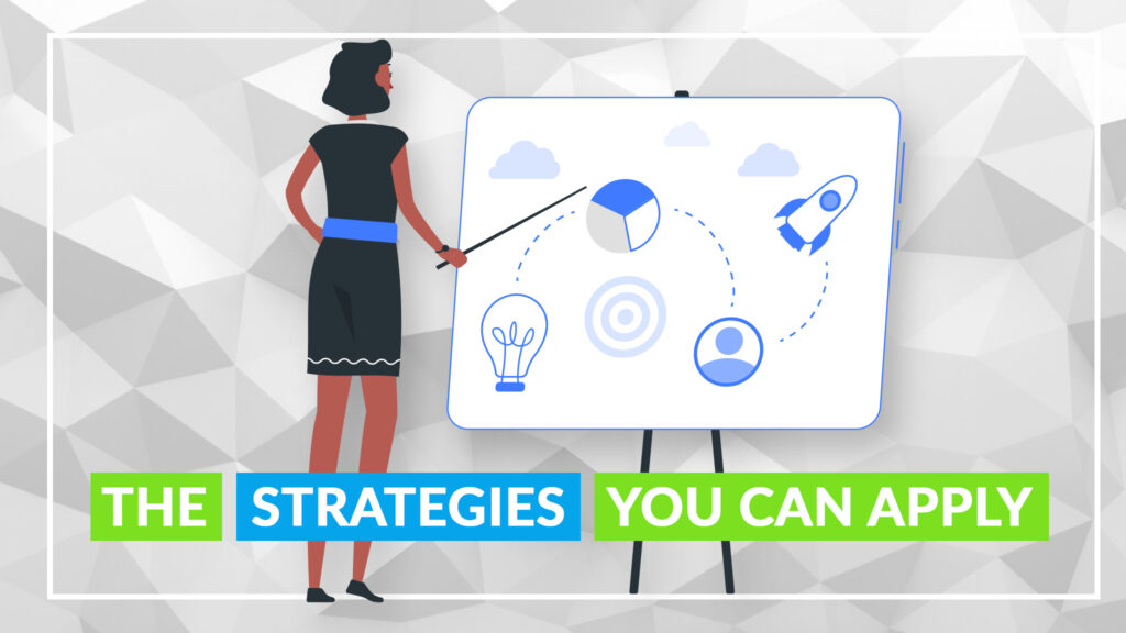 The strategies you can apply